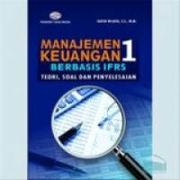 Manajemen Keuangan Berbasis IFRS 1 : Teori, Soal dan Penyelesaiannya