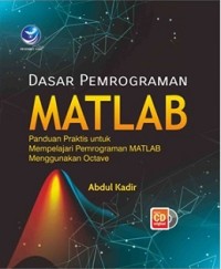 DASAR PEMROGRAMAN MATLAB: PANDUAN PRAKTIS UNTUK MEMPELAJARI PEMROGRAMAN MATLAB MENGGUNAKAN OCTAVE