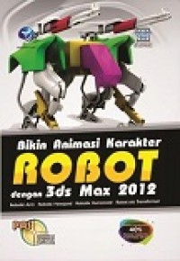Image of PANDUAN APLIKATIF & SOLUSI: BIKIN ANIMASI KARAKTER ROBOT DENGAN 3DS MAX 2012