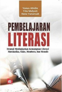 PEMBELAJARAN LITERASI: STRATEGI MENINGKATKAN KEMAMPUAN LITERASI MATEMATIKA, SAINS, MEMBACA, DAN MENULIS