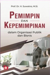 PEMIMPIN DAN KEPEMIMPINAN DALAM ORGANISASI PUBLIK DAN BISNIS