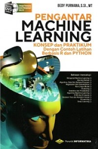 PENGANTAR MACHINE LEARNING: KONSEP DAN PRAKTIKUM DENGAN CONTOH LATIHAN BERBASIS R DAN PYTHON