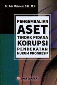 PENGEMBALIAN TINDAK PIDANAKORUPSI: PENDEKATAN HUKUM PROGRESIF