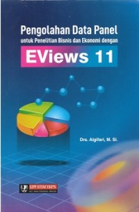 PENGOLAHAN DATA PANEL UNTUK PENELITIAN BISNIS DAN EKONOMI DENGAN EVIEWS 11