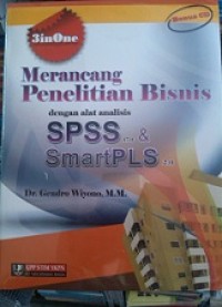 MERANCANG PENELITIAN BISNIS DENGAN ALAT ANALISIS SPSS 17.0 & SMAERTPLS 2.0