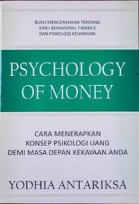 PSYCHOLOGY OF MONEY: CARA MENERAPKAN KONSEP PSIKOLOGI UANG DEMI MASA DEPAN KEKAYAAN ANDA