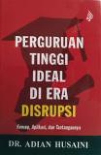 Perguruan Tinggi Ideal Di Era Disrupsi : Konsep, Aplikasi, dan Tantangannya