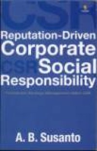 Reputation-Driven Corporate Social Responsibility : Pendekatan Strategic Management dalam CSR