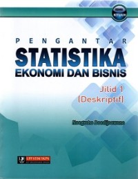 PENGANTAR STATISTIKA EKONOMI DAN BISNIS JILID 1 (DESKRITIF)