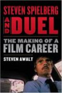 Steven Spielberg and Duel : The Making of a Film Career