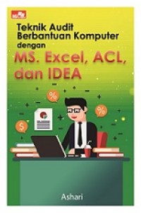 TEKNIK AUDIT BERBANTUAN KOMPUTER DENGAN MS. EXCEL, ACL, DAN IDEA
