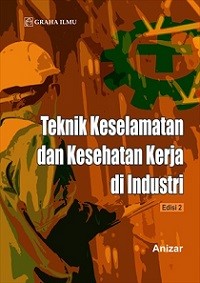 TEKNIK KESELAMATAN DAN KESEHATAN KERJA DI INSDUSTRI