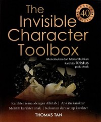 THE INVISIBLE CHARACTER TOOLBOX: MENEMUKAN DAN MENUMBUHKAN KARAKTER KRISTUS PADA ANAK