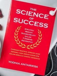 THE SCIENCE OF SUCCESS: STRATEGI MERAIH SUKSES SEJATI DALAM 7 DIMENSI KEHIDUPAN