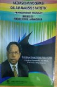 Mediasi dan Moderasi Dalam Analisis Statistik Menggunakan Program IBM SPSS 25 Process Versi 3.1 & WarpPLS 6.0