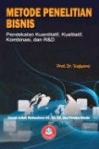 Metode Penelitian Bisnis : Pendekatan Kuantitatif, Kualitatif, Kombinasi, dan R&D